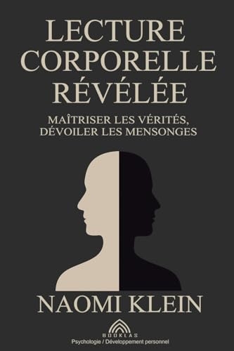 Lecture Corporelle Révélée: Maîtriser les Vérités, Dévoiler les Mensonges