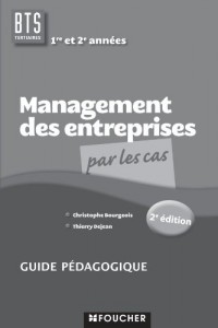 Management des entreprises par les cas BTS Guide pédagogique
