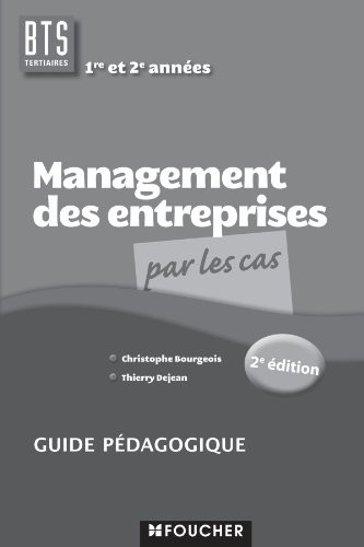 Management des entreprises par les cas BTS Guide pédagogique