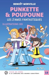 Punkette & poupoune – les z'amis fantastiques: Grands caractères, édition accessible pour les malvoyants