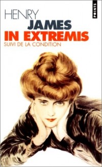 In extremis. suivi de La condition