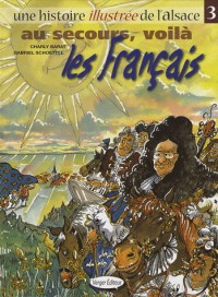 Une histoire illustrée de l'Alsace, Tome 3 : Au secours, voilà les Français