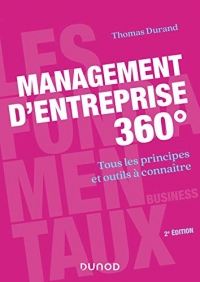 Management d'entreprise 360° - 2e éd. - Tous les principes et outils à connaître: Tous les principes et outils à connaître