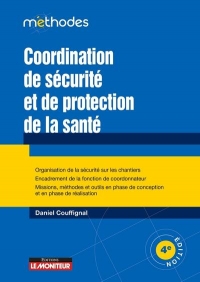 Coordination de securite et de protection de la sante: Organisation de la sécurité sur les chantiers - Encadrement de la fonction de coordinateur