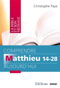 Comprendre Matthieu 14-28 Aujourd Hui