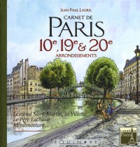 Carnet de Paris 10e, 19e et 20e arrondissements : Le canal Saint-Martin, la Villette, le Père Lachaise, Ménilmontant...