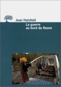 La Guerre au bord du fleuve