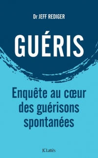 Guéris: Enquête au coeur des guérisons spontanées