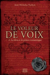 Le voleur de voix - tome 2 La diva et le prince romantique (02)