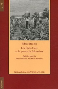 Les Etats-Unis et la guerre de Sécession : Articles publiés dans la Revue des Deux Mondes