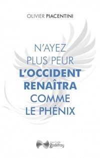 N'ayez plus peur : L'Occident renaîtra comme le Phénix