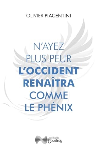 N'ayez plus peur : L'Occident renaîtra comme le Phénix