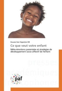 Ce que veut votre enfant: Méta-émotions parentales et stratégies de développement socio-affectif de l'enfant