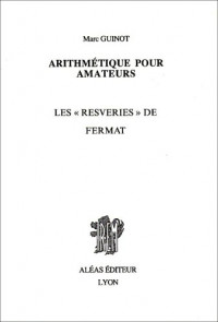 Arithmétique pour amateurs, livre 2 - Les resveries de Fermat