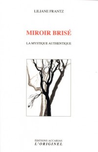 Miroir brisé : La mystique authentique