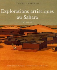 Explorations artistiques au Sahara : 1850-1975