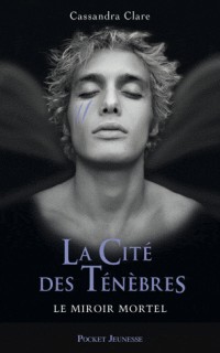 LA CITE DES TENEBRES T03 LE MIROIR MORTEL