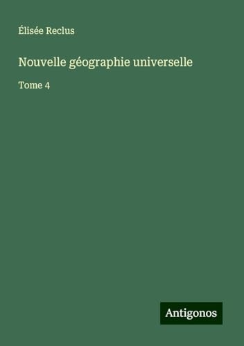 Nouvelle géographie universelle: Tome 4 [9783388532387]