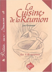 La cuisine de la Réunion (en 118 recettes)