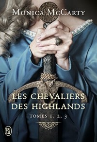 Les chevaliers des Highlands : Tome 1, Le chef ; Tome 2, Le faucon ; Tome 3, La vigie