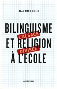 Bilinguisme et religion à l'école : La question scolaire en Alsace de 1918 à nos jours