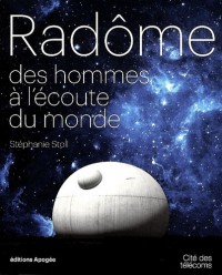 Le radome. Des hommes à l'écoute du monde