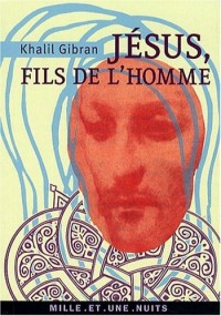 Jésus, fils de l'homme : Ses paroles et ses actes racontés et rapportés par ceux qui l'ont connu