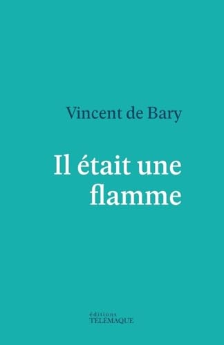 Il était une flamme
