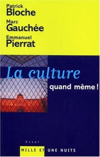 La culture, quand même ! Pour une politique culturelle contemporaine