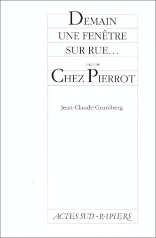 Demain une fenêtre sur rue. (suivi de) Chez Pierrot