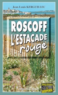 Roscoff, l’estacade rouge (Les enquêtes du commandant Le Fur t. 12)