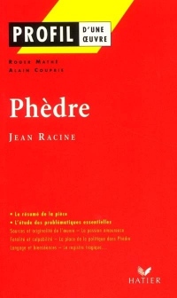 Profil littérature, profil d'une oeuvre : Racine : Phèdre (12 sujets corrigés)