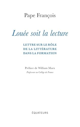 Louée soit la lecture: Lettre sur le rôle de la littérature dans la formation