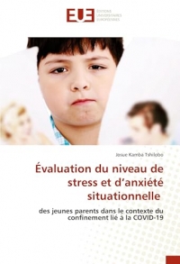 Évaluation du niveau de stress et d’anxiété situationnelle: des jeunes parents dans le contexte du confinement lié à la COVID-19
