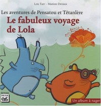 Les aventures de Pensatou et Têtanlère : Le fabuleux voyage de Lola