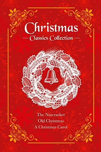 Christmas Classics Collection: The Nutcracker, Old Christmas, a Christmas Carol (Deluxe 3-book Boxed Set)