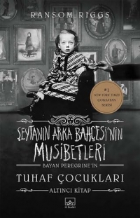 Şeytanın Arka Bahçesi’nin Musibetleri (Ciltli): Bayan Peregrine’in Tuhaf Çocukları 6. Kitap