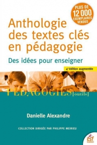 ANTHOLOGIE DES TEXTES CLÉS EN PÉDAGOGIE: DES IDÉES POUR ENSEIGNER