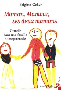 Maman, Mamour, ses deux mamans : Grandir dans une famille homoparentale
