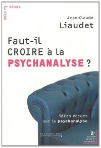 Faut-il croire à la psychanalyse ?