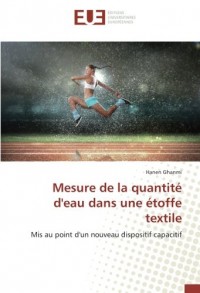 Mesure de la quantité d'eau dans une étoffe textile: Mis au point d'un nouveau dispositif capacitif