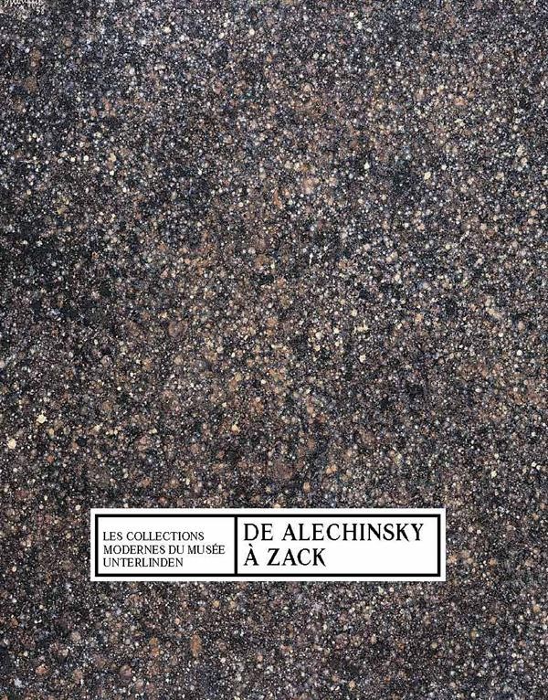 La collection d'art moderne : Le musée Unterlinden de Alechinsky à Zack