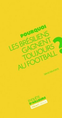Pourquoi les Bresiliens gagnent toujours au Football ?