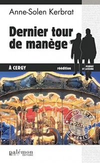 Dernier tour de manège à Cergy: Prix du Goéland Masqué en 2006 (Enquêtes en série t. 1)