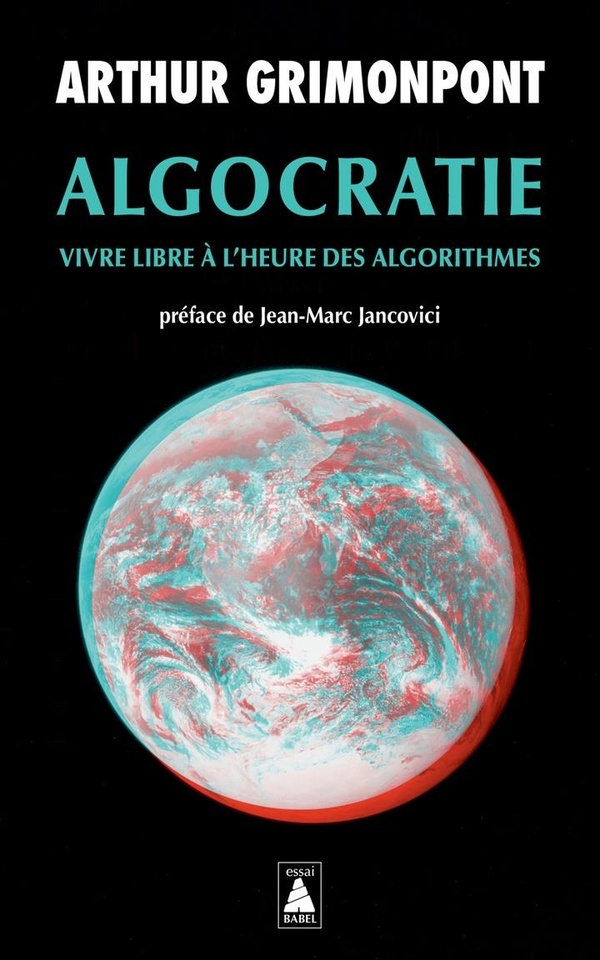 Algocratie: Vivre libre à l'heure des algorithmes