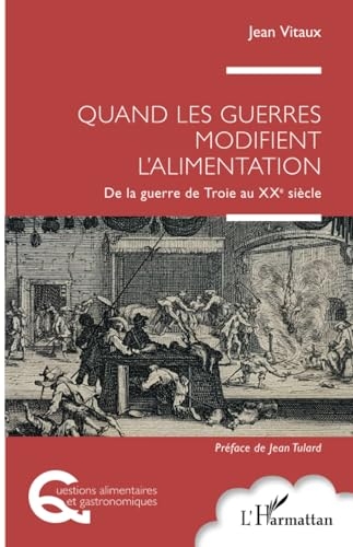 Quand les guerres modifient l'alimentation: De la guerre de Troie au XXe siècle
