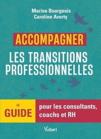 Accompagner les transitions professionnelles: Le guide pour les consultants, coachs et RH