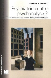 Psychiatrie contre psychanalyse ? : Débats et scandales autour de la psychothérapie