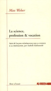 La science, profession et vocation : Suivi deLeçons wébériennes sur la science & la propagande