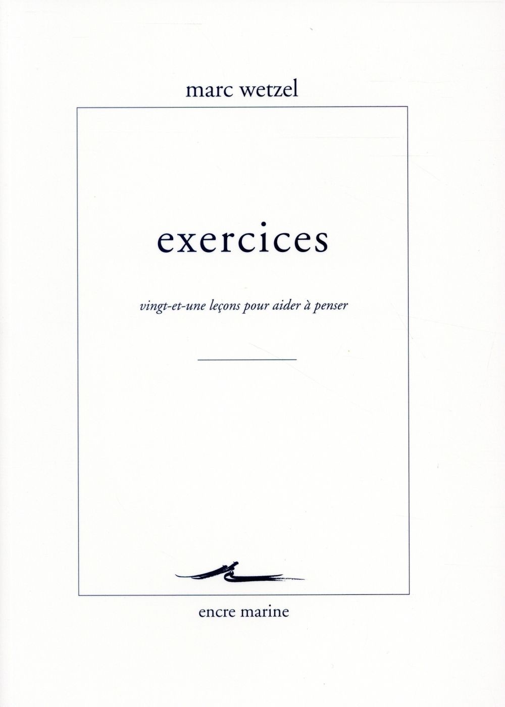 Exercices: Vingt-et-une leçons pour aider à penser